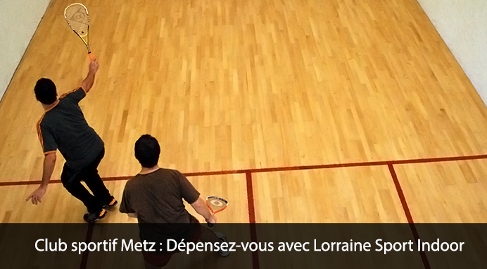 Club sportif Metz : Dépensez-vous avec Lorraine Sport Indoor